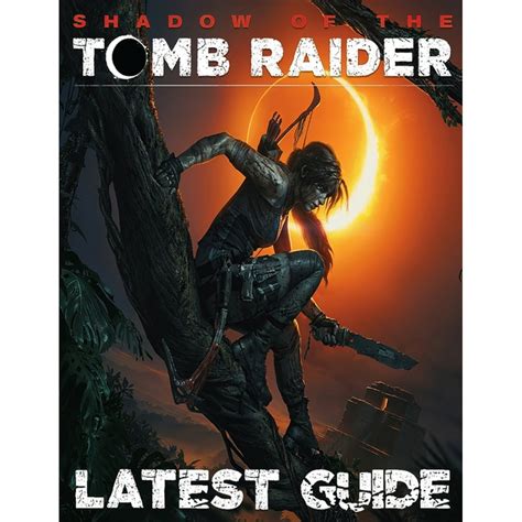 Shadow of the Tomb Raider Walkthrough and Guide